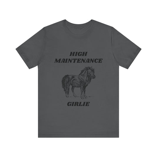 High Maintenance Girlie T-Shirt, Unisex, Cute, Horse, Funny, Meme, Gift Idea