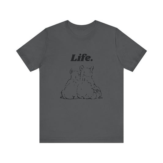 Life. T-Shirt, Unisex, Couples, Siblings, Cute, Bears, Funny, Meme, Gift Idea